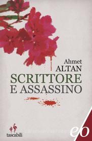 Ebook Scrittore e assassino di Ahmet Altan edito da Edizioni e/o