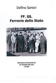 Ebook FF.SS. Ferrovie dello Stato di Delfino Sartori edito da Delfino Sartori