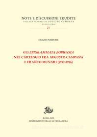 Ebook Gli Epigrammata Bobiensia nel carteggio fra Augusto Campana e Franco Munari (1952-1956) di Portuese Orazio edito da Edizioni di Storia e Letteratura