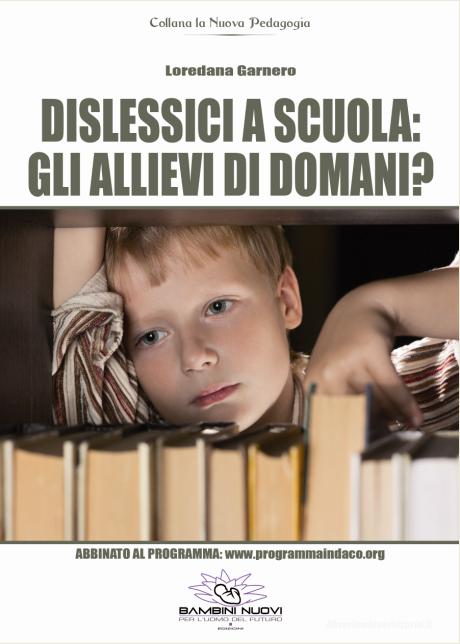 Ebook Dislessici a scuola: gli allievi di domani? di Garnero Loredana edito da Bambini Nuovi