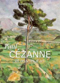 Ebook Paul Cézanne et œuvres d&apos;art di Nathalia Brodskaya edito da Parkstone International