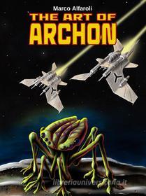 Ebook The Art of Archon di Marco Alfaroli edito da Marco Alfaroli