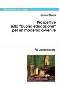 Ebook Prospettive sulla “buona educazione“ per un moderno a-venire di Stefano Oliverio edito da Liguori Editore
