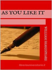 Ebook As You Like It di William Shakespeare edito da Maria