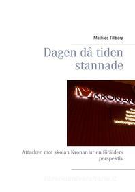 Ebook Dagen då tiden stannade di Mathias Tillberg edito da Books on Demand