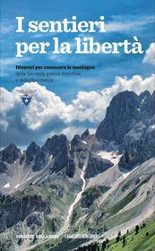 Ebook I sentieri per la libertà di Club Alpino Italiano edito da Corriere della Sera