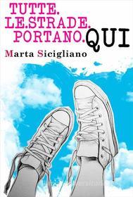 Ebook Tutte le strade portano qui di Marta Sicigliano edito da Meligrana Giuseppe Editore