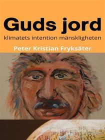 Ebook Guds jord di Peter Kristian Fryksäter edito da Books on Demand