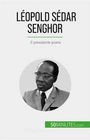Ebook Léopold Sédar Senghor di Mylène Théliol edito da 50Minutes.com (IT)