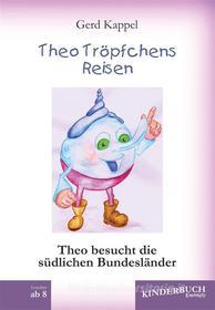 Ebook Theo Tröpfchens Reisen di Gerd Kappel edito da Engelsdorfer Verlag