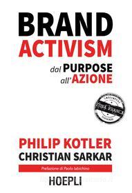 Ebook Brand Activism di Philip Kotler, Christian Sarkar edito da Hoepli
