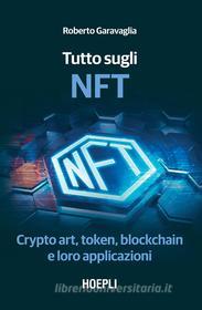 Ebook Tutto sugli NFT di Roberto Garavaglia edito da Hoepli