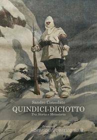 Ebook Quindici-Diciotto. Tra Storia e Metastoria di Consolato Sandro edito da flower-ed
