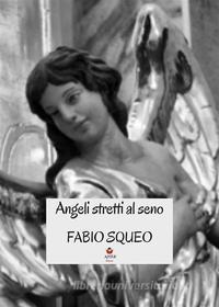 Ebook Angeli stretti al seno di Fabio Squeo edito da Atile edizioni