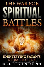 Ebook The War for Spiritual Battles di Bill Vincent edito da RWG Publishing