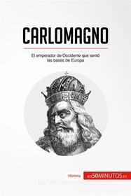 Ebook Carlomagno di 50Minutos.es edito da 50Minutos.es