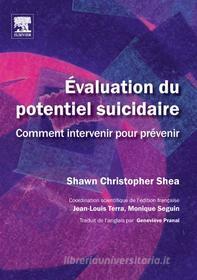 Ebook Évaluation du potentiel suicidaire di Shawn Christopher Shea, Jean-Louis Terra, Monique Séguin, Inc. John Wiley & Sons edito da Elsevier Masson