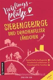 Ebook Lieblingsplätze Siebengebirge und Drachenfelser Ländchen di Sven von Loga edito da GMEINER