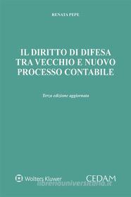 Ebook Il diritto di difesa tra vecchio e nuovo processo contabile di RENATA PEPE edito da Cedam