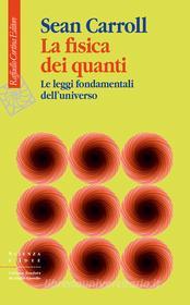 Ebook La Fisica dei quanti di Sean Carroll edito da Raffaello Cortina Editore