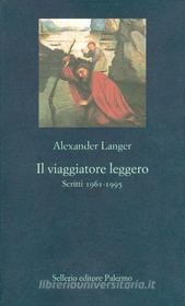 Ebook Il viaggiatore leggero di Alexander Langer edito da Sellerio Editore