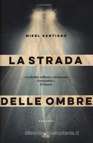 Ebook La strada delle ombre di Mikel Santiago edito da Casa Editrice Nord
