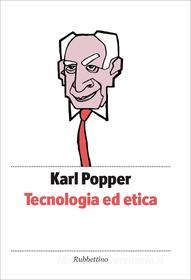 Ebook Tecnologia ed etica di Karl Popper edito da Rubbettino Editore