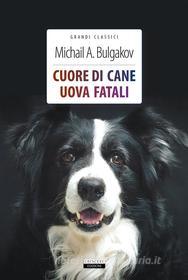 Ebook Cuore di cane + Uova fatali di Michail Bulgakov edito da Crescere