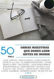 Ebook 50 Obras Maestras que debes leer antes de morir di Friedrich Nietzsche, Lucy Maud Montgomery, Laurence Sterne, Edmond Rostand, Miguel de Unamuno, Séneca, Anónimo, VARIOS AUTORES, Antoine de Saint-Exupe?ry, Lewis Wallace, Francisco de Quevedo, Nicolás Maquiavelo, Aristóteles, Dante Alighieri, Mark Twain, Jane Austen, George Eliot, Rudyard Kipling, Henry James, Honoré de Balzac, Charles Dickens, John Milton, Edith Wharton, Washington Irving, Louisa May Alcott, Edgar Rice Burroughs, Robert Louis Stevenson, Sigmund Freud, H.G. Wells, Ambrose Bierce, Marqués de Sade, Víctor Hugo, Arthur Conan Doyle, Alexander Sergeyevich Pushkin, Alexandre Dumas, Virginia Woolf, Stefan Zweig, Joseph Conrad, Fray Bartolomé de las Casas edito da Bauer Books
