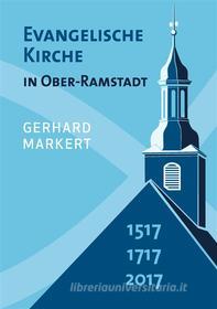 Ebook Evangelische Kirche in Ober-Ramstadt di Gerhard Markert edito da Books on Demand