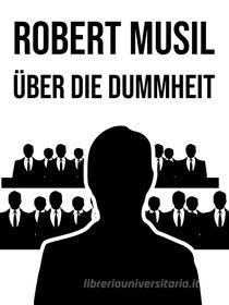 Libro Ebook Über die Dummheit di Robert Musil di Books on Demand