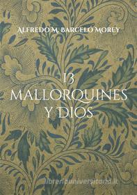 Ebook 13 mallorquines y Dios di Alfredo M. Barceló Morey edito da Books on Demand