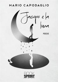 Ebook Jacopo e la luna di Mario Capodaglio edito da Booksprint