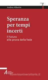 Ebook Speranza per tempi incerti di Andrea Albertin edito da Edizioni Messaggero Padova