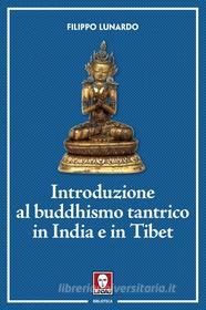 Ebook Introduzione al buddhismo tantrico in India e in Tibet di Filippo Lunardo edito da Lindau