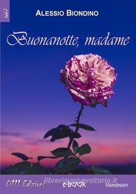 Ebook Buonanotte Madame di Alessio Biondino edito da 0111 Edizioni
