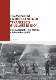 Ebook La doppia vita di "Francesco Giullare di Dio" di Tomaso Subini edito da Libraccio editore