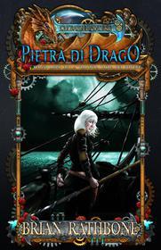 Ebook Pietra Di Drago di Brian Rathbone edito da White Wolf Press, LLC