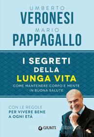 Ebook I segreti della lunga vita di Veronesi Umberto, Pappagallo Mario edito da Giunti