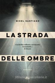 Ebook La strada delle ombre di Mikel Santiago edito da Casa Editrice Nord