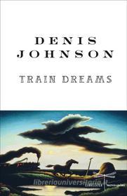 Ebook Train Dreams di Johnson Denis edito da Mondadori