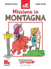 Ebook Missione in montagna di Barbara Franco edito da Edizioni Gribaudo