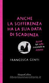 Ebook Anche la sofferenza ha la sua data di scadenza di Francesca Genti edito da HarperCollins Italia