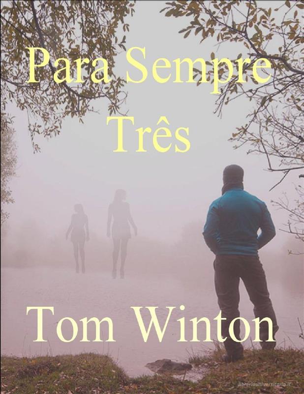 Ebook Para Sempre Três di Tom Winton edito da Babelcube Inc.