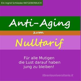 Ebook Anti Aging zum Nulltarif di Ingrid Schlieske edito da Books on Demand