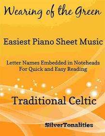Ebook Wearing of the Green Easiest Piano Sheet Music di Silvertonalities edito da SilverTonalities