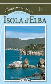 Ebook Isola d&apos;Elba di AA.VV. edito da Casa Editrice Bonechi