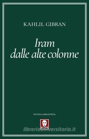 Ebook Iram dalle alte colonne di Kahlil Gibran edito da Lindau