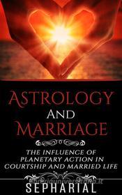 Ebook Astrology and Marriage di Sepharial edito da Youcanprint