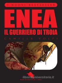 Ebook ENEA, il Guerriero di Troia di Camilla Volpi edito da Dario Abate Editore